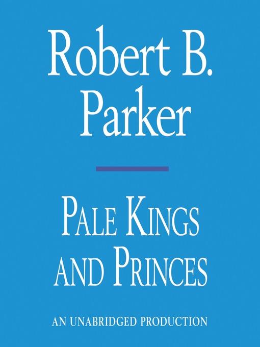 Title details for Pale Kings and Princes by Robert B. Parker - Available